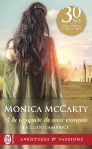 Le clan Campbell Tome 1 : A la conquête de mon ennemie - McCarty Monica - Mougins Astrid