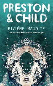 Rivière maudite. Une enquête de l'inspecteur Pendergast - Child Lincoln - Preston Douglas - Danchin Sebastia