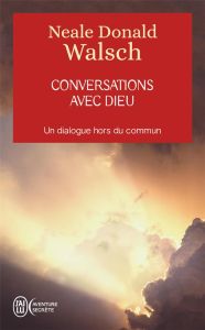 Conversations avec Dieu - Walsch Neale Donald - Saint-Germain Michel