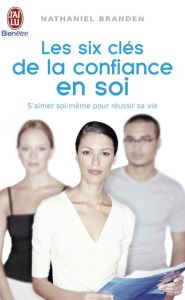 Les six clés de la confiance en soi - Branden Nathaniel - Susini Jacqueline