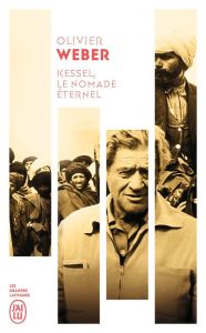 Kessel, le nomade éternel - Weber Olivier