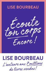 Ecoute ton corps, encore ! - Bourbeau Lise