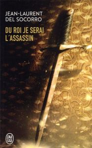 Du roi je serai l'assassin - Del Socorro Jean-Laurent