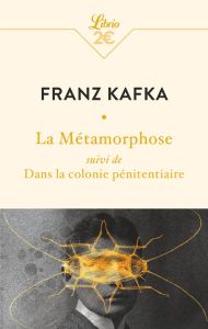 La Métamorphose. Suivi de Dans la colonie pénitentiaire - Franz Kafka