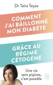 Comment j'ai bâillonné mon diabète grâce au régime cétogène - Teyso Taïra - Hartemann Agnès