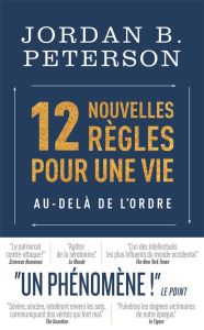 12 nouvelles règles pour une vie au-delà de l'ordre - Peterson Jordan B. - Baert Sébastien