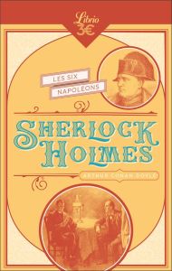 Sherlock Holmes : Les six Napoléons. Suivi de : L'homme à la lèvre tordue %3B Silver Blaze %3B Le traité - Doyle Arthur Conan - Evie Henry - Maricourt Lucien