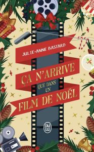 Ca n'arrive que dans un film de Noël - Bastard Julie-Anne