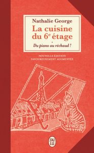 La cuisine du 6e étage. Du piano au réchaud , Edition revue et augmentée - George Nathalie - Alléno Yannick - Mariotte Lauren