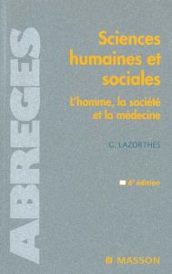 Sciences humaines et sociales. L'homme, la société et la médecine, 6ème édition - Lazorthes Guy