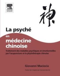 La psyché en médecine chinoise. Traitement des maladies psychiques et émotionnelles par l'acupunctur - Maciocia Giovanni - Deadman Peter - Burner Sylvian