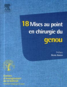 18 mises au point en chirurgie du genou - Huten Denis