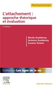 L'attachement : approche théorique et évaluation. 5e édition - Guédeney Nicole - Guédeney Antoine - Tereno Susana