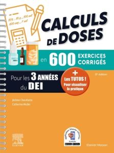 Calculs de doses en 600 exercices corrigés. Pour les 3 années du Diplôme d'Etat infirmier - Chevillotte Jérôme - Müller Catherine