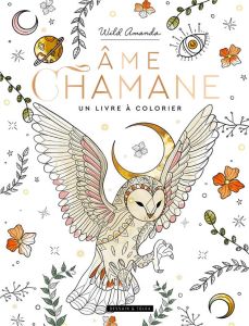 Ame chamane - Wild Amanda - Poussin Caroline