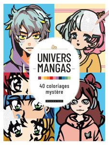 Univers manga. 40 Coloriages mystère - XXX