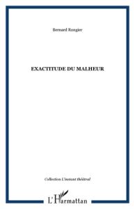 Exactitude du malheur - Rongier Bernard