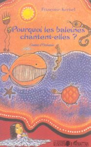 Pourquoi les baleines chantent-elles ? Contes d'Océanie - Kerisel Françoise - Roigt Nicolas