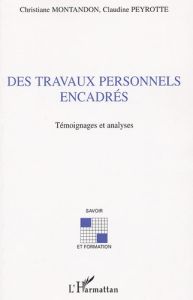 Des Travaux Personnels Encadrés. Témoignages et analyses - Montandon Christiane - Peyrotte Claudine