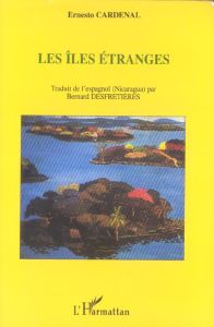 Les îles étranges. Mémoires (2e partie) - Cardenal Ernesto