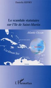 Le scandale statutaire sur l'île Saint-Martin - Jeffry Daniella