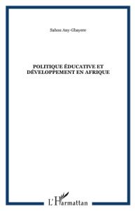 Politique éducative et développement en Afrique - Any-Gbayere Sahou