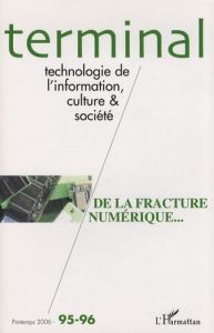 Terminal N° 95-96, Printemps 2006 : De la fracture numérique... - Lamarche Thomas - Zimmermann Jean-Benoît - Rallet