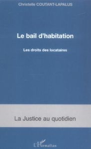 Le bail d'habitation. Les droits des locataires - Coutant-Lapalus Christelle