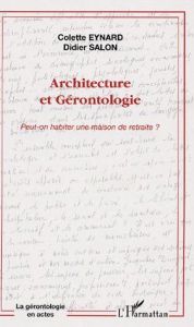 Architecture et Gérontologie. Peut-on habiter une maison de retraite ? - Eynard Colette - Salon Didier