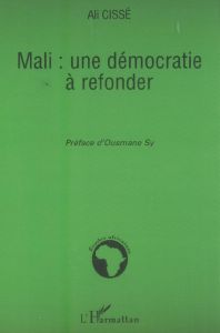 Mali : une démocratie à refonder - Cissé Ali - Sy Ousmane