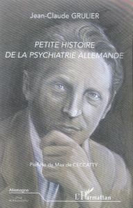 Petite histoire de la psychiatrie allemande - Grulier Jean-Claude - Ceccatty Max de