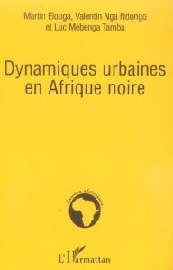 Dynamiques urbaines en Afrique noire - Nga Ndongo valentin - Elouga Martin