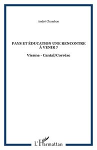 Pays et éducation: une rencontre à venir? - Chambon André