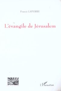 L'évangile de Jerusalem - Lapierre Francis