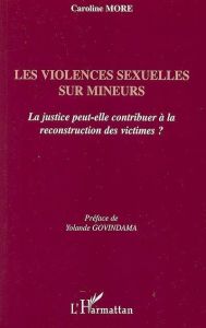 Les violences sexuelles sur mineurs. La justice peut-elle contribuer à la reconstruction des victime - More Caroline - Govindama Yolande