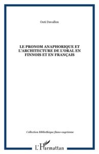 Le pronom anaphorique et l'architecture de l'oral en finnois et en français - Duvallon Outi