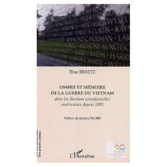 Ombre et mémoire de la guerre du Vietnam dans les élections présidentielles depuis 1992 - Beretz Elise - Faure Justine