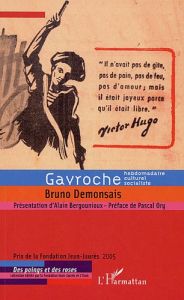 Gavroche. Un hebdomadaire culturel socialiste de la Résistance à la Guerre froide - Demonsais Bruno - Bergounioux Alain - Ory Pascal