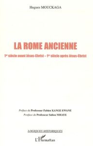 La Rome ancienne. Ier siècle avant J-C - Ier siècle après J-C - Mouckaga Hugues - Kange Ewane Fabien - Ndiaye Sali