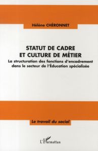 Statut de cadre et culture de métier. La structuration des fonctions d'encadrement dans le secteur d - Chéronnet Hélène