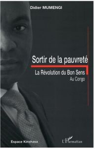 Sortir de la pauvreté. La révolution du bon sens au Congo - Mumengi Didier