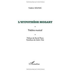 L'hypothèse Mozart. Théâtre musical - Sounac Frédéric