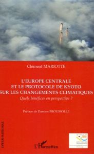 L'Europe centrale et le protocole de Kyoto sur les changements climatiques. Quels bénéfices en persp - Mariotte Clément - Broussolle Damien