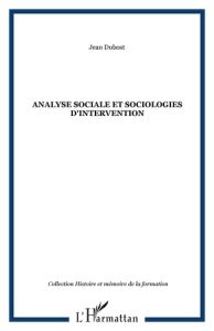 Analyse sociale et sociologies d'intervention - Dubost Jean