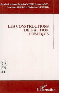 Les constructions de l'action publique - Cantelli Fabrizio - Jacob Steve - Genard Jean-Loui