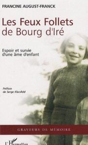 Les Feux Follets de Bourg d'Iré. Espoir et survie d'une âme d'enfant - August-Franck Augustine - Klarsfeld Serge