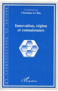 Région et Développement N° 24-2006 : Innovation, région et connaissance - Le Bas Christian