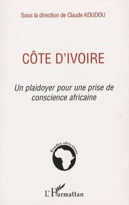 Côte d'Ivoire. Un plaidoyer pour une prise de conscience africaine - Koudou Claude