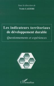 Les indicateurs territoriaux de développement durable. Questionnements et expériences - Lazzeri Yvette - Salord Stéphane