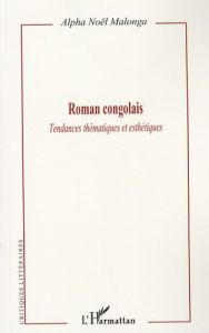 Roman congolais. Tendances thématiques et esthétiques - Malonga Alpha Noël